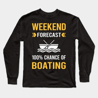 Weekend Forecast Boating Boat Boats Long Sleeve T-Shirt
